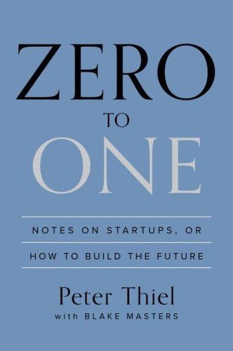 Cover of Zero to One by Peter Thiel and Blake Masters