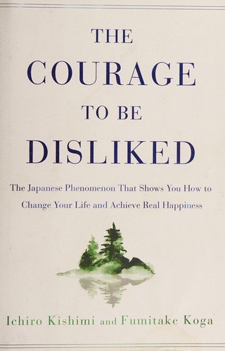 Cover of The Courage to Be Disliked by Ichiro Kishimi and Fumitake Koga